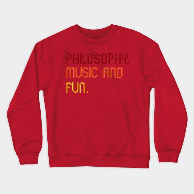 Philosophy Music and Fun Crewneck Sweatshirt by Lameri